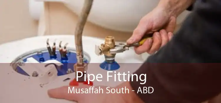 Pipe Fitting Musaffah South - ABD