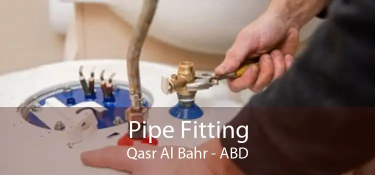 Pipe Fitting Qasr Al Bahr - ABD