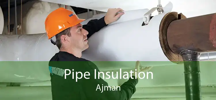 Pipe Insulation Ajman