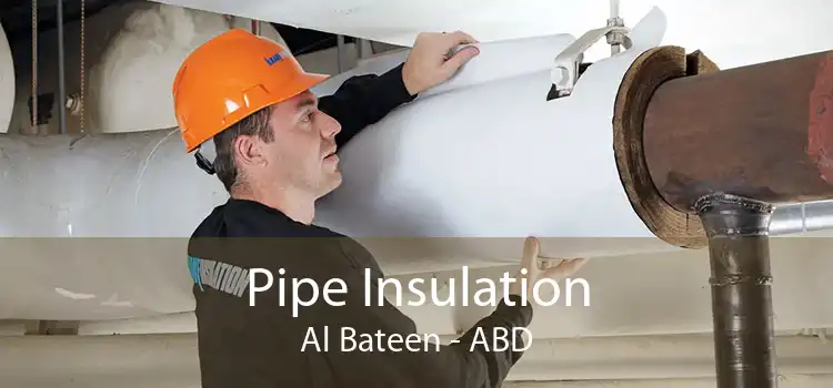 Pipe Insulation Al Bateen - ABD