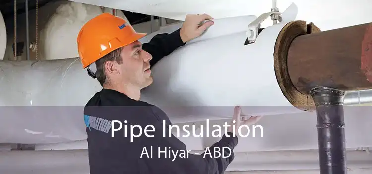 Pipe Insulation Al Hiyar - ABD