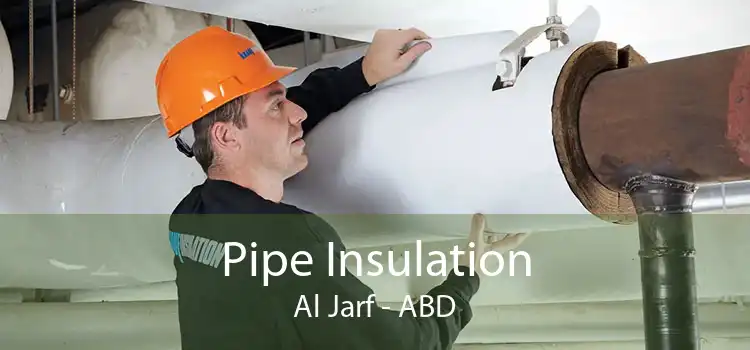 Pipe Insulation Al Jarf - ABD