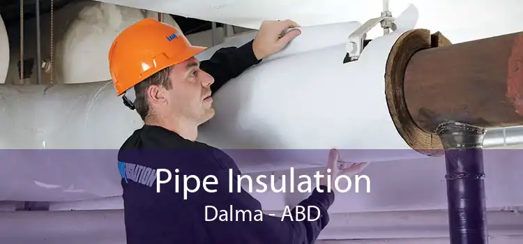 Pipe Insulation Dalma - ABD