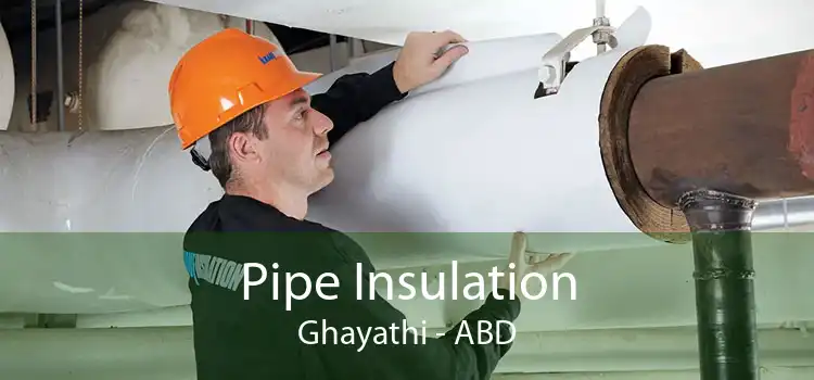 Pipe Insulation Ghayathi - ABD