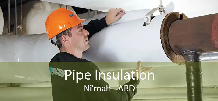 Pipe Insulation Ni'mah - ABD