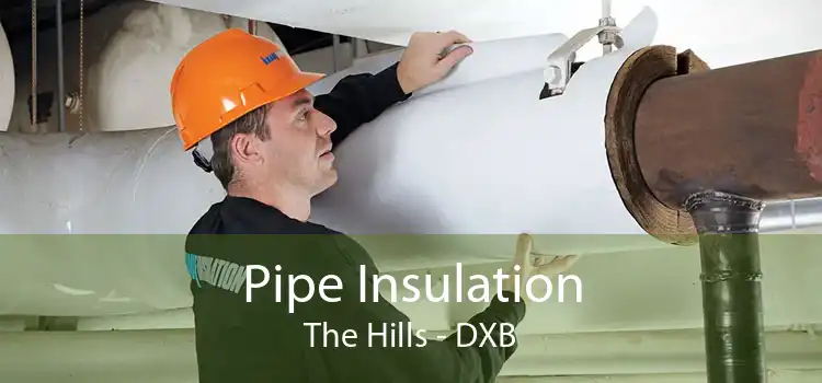 Pipe Insulation The Hills - DXB