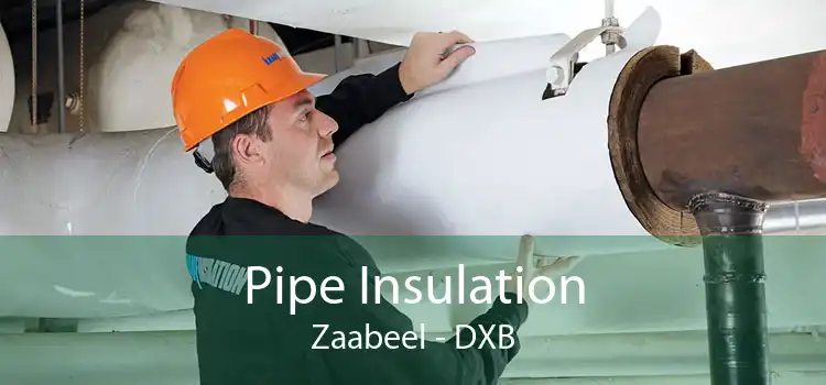 Pipe Insulation Zaabeel - DXB