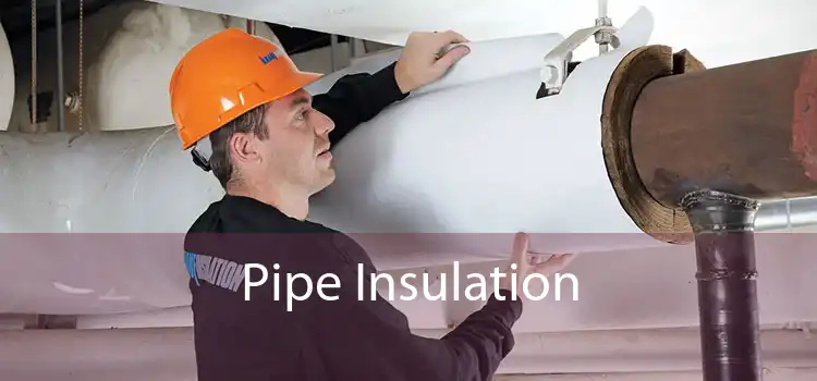 Pipe Insulation 