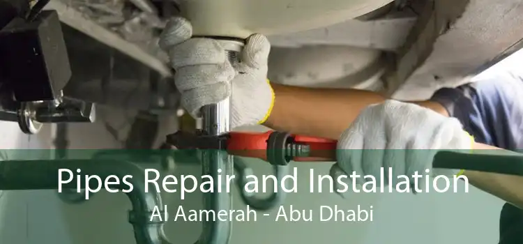 Pipes Repair and Installation Al Aamerah - Abu Dhabi