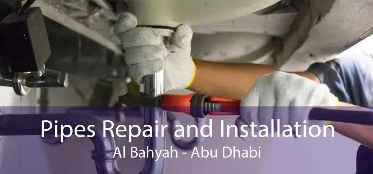 Pipes Repair and Installation Al Bahyah - Abu Dhabi