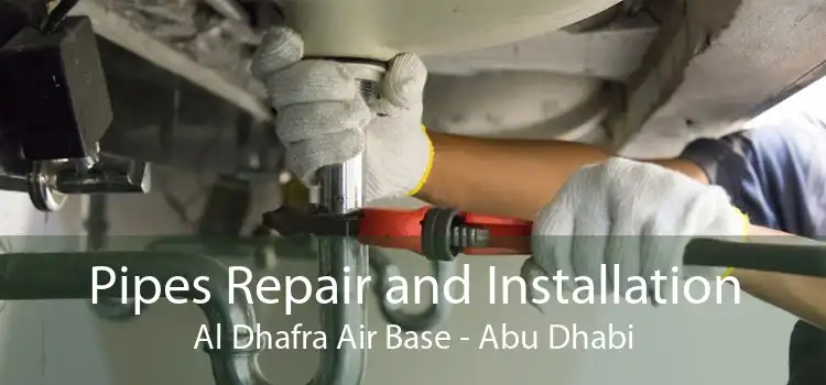 Pipes Repair and Installation Al Dhafra Air Base - Abu Dhabi