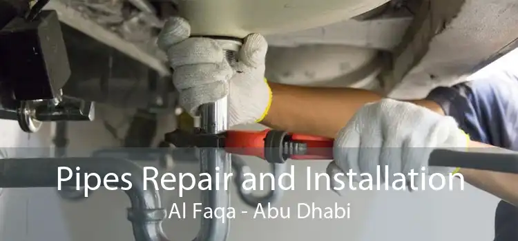 Pipes Repair and Installation Al Faqa - Abu Dhabi