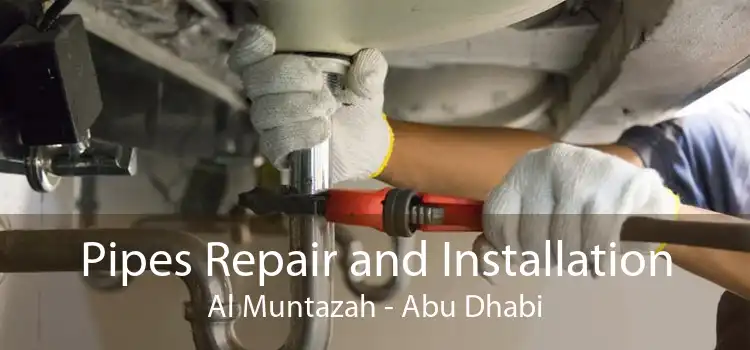 Pipes Repair and Installation Al Muntazah - Abu Dhabi