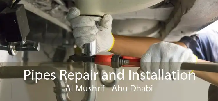 Pipes Repair and Installation Al Mushrif - Abu Dhabi