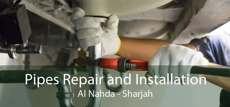 Pipes Repair and Installation Al Nahda - Sharjah