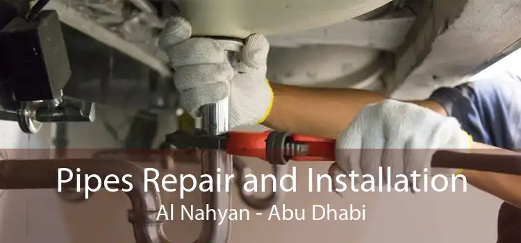 Pipes Repair and Installation Al Nahyan - Abu Dhabi