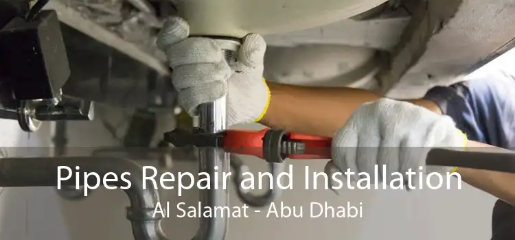Pipes Repair and Installation Al Salamat - Abu Dhabi