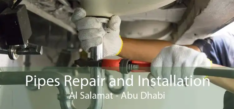 Pipes Repair and Installation Al Salamat - Abu Dhabi