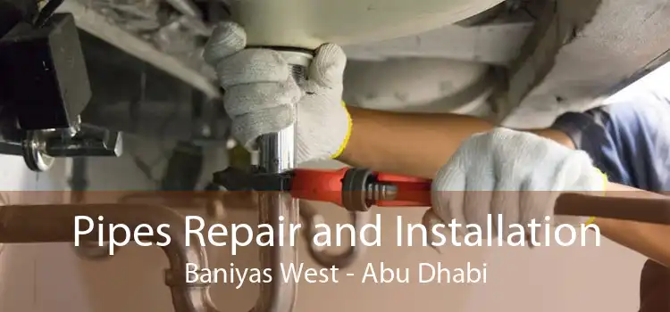 Pipes Repair and Installation Baniyas West - Abu Dhabi