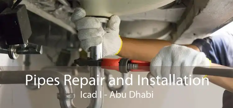 Pipes Repair and Installation Icad I - Abu Dhabi