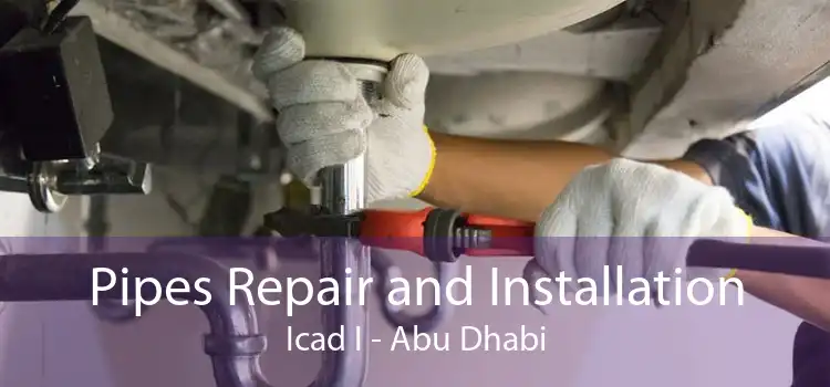 Pipes Repair and Installation Icad I - Abu Dhabi