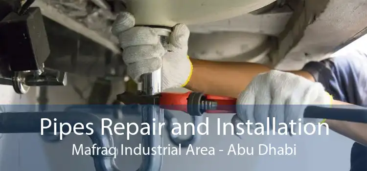 Pipes Repair and Installation Mafraq Industrial Area - Abu Dhabi