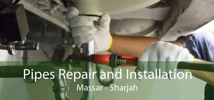 Pipes Repair and Installation Massar - Sharjah