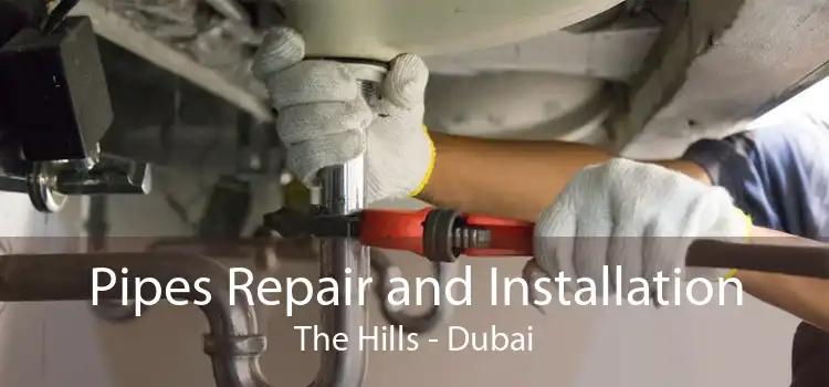 Pipes Repair and Installation The Hills - Dubai