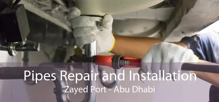 Pipes Repair and Installation Zayed Port - Abu Dhabi