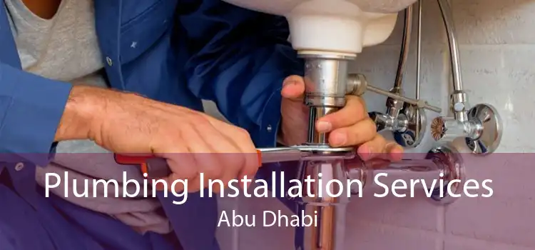 Plumbing Installation Services Abu Dhabi