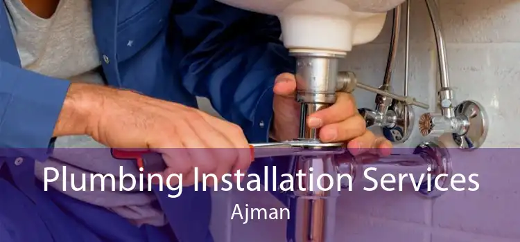 Plumbing Installation Services Ajman