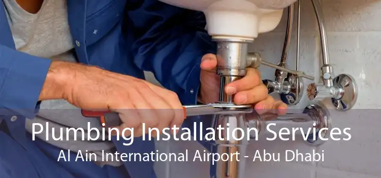 Plumbing Installation Services Al Ain International Airport - Abu Dhabi