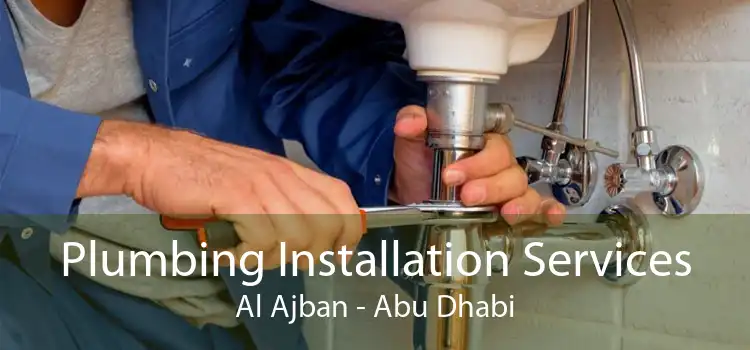 Plumbing Installation Services Al Ajban - Abu Dhabi