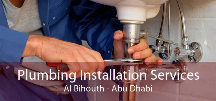 Plumbing Installation Services Al Bihouth - Abu Dhabi