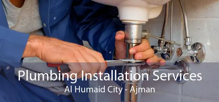 Plumbing Installation Services Al Humaid City - Ajman