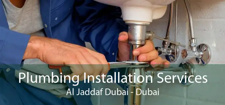 Plumbing Installation Services Al Jaddaf Dubai - Dubai