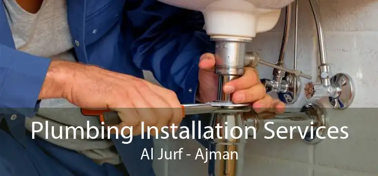 Plumbing Installation Services Al Jurf - Ajman