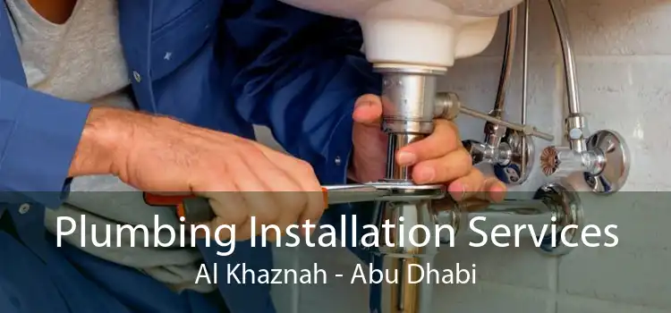 Plumbing Installation Services Al Khaznah - Abu Dhabi