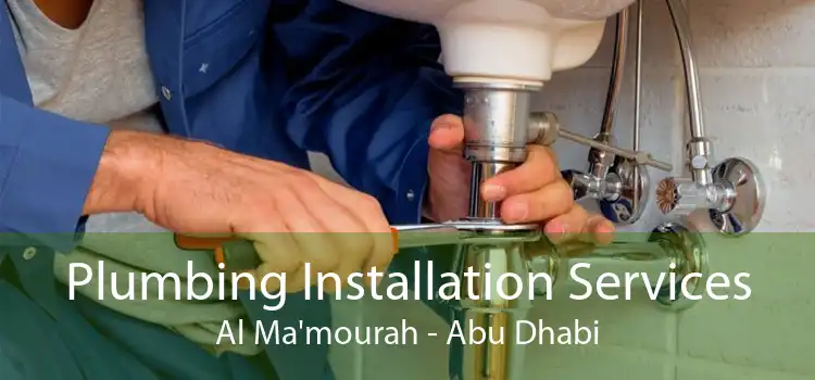 Plumbing Installation Services Al Ma'mourah - Abu Dhabi