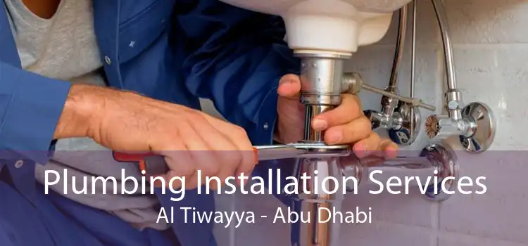 Plumbing Installation Services Al Tiwayya - Abu Dhabi