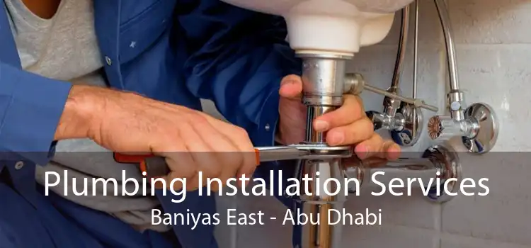 Plumbing Installation Services Baniyas East - Abu Dhabi