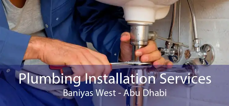 Plumbing Installation Services Baniyas West - Abu Dhabi