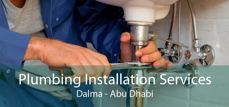 Plumbing Installation Services Dalma - Abu Dhabi