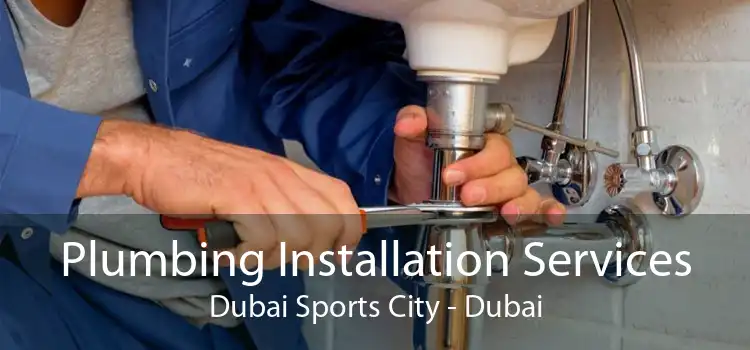 Plumbing Installation Services Dubai Sports City - Dubai