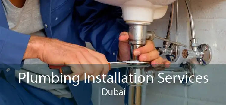 Plumbing Installation Services Dubai