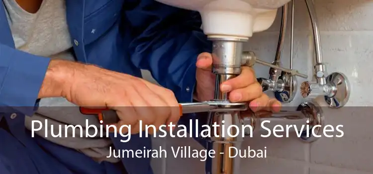 Plumbing Installation Services Jumeirah Village - Dubai