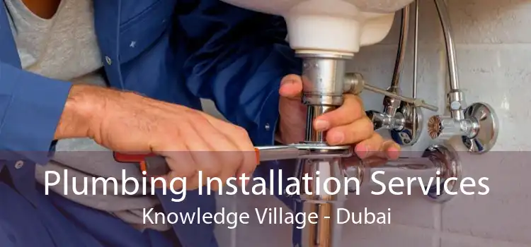 Plumbing Installation Services Knowledge Village - Dubai