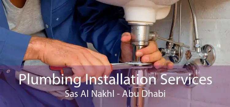 Plumbing Installation Services Sas Al Nakhl - Abu Dhabi