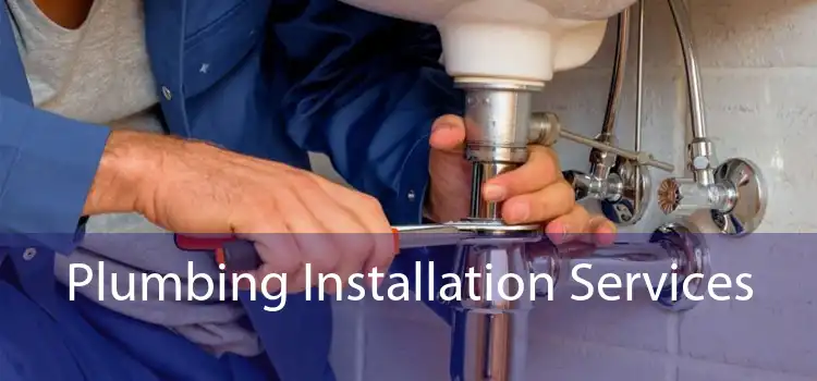 Plumbing Installation Services 