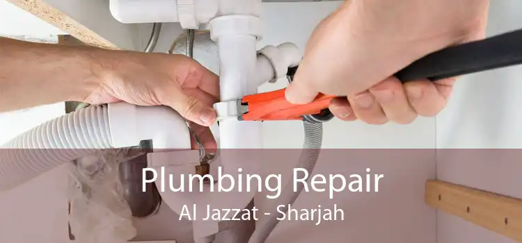Plumbing Repair Al Jazzat - Sharjah